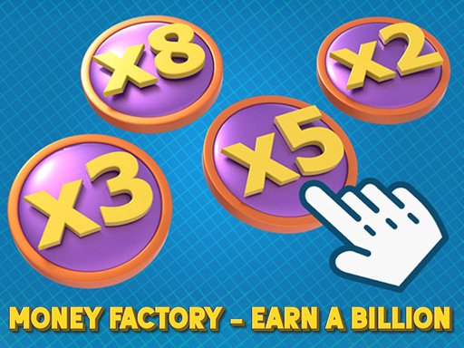 Money Factory – Earn a Billion